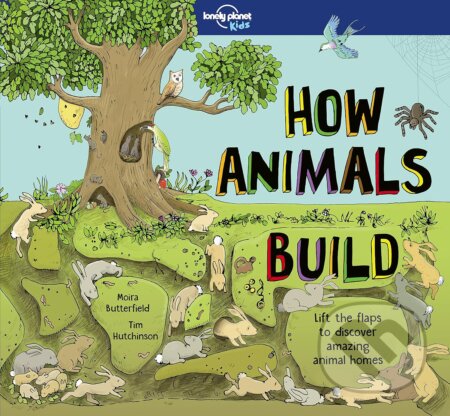 Kniha: How Animals Build (Moira Butterfield). Lonely Planet, 2017 Kniha: How Animals Build (Moira Butterfield). Lonely Planet, 2017