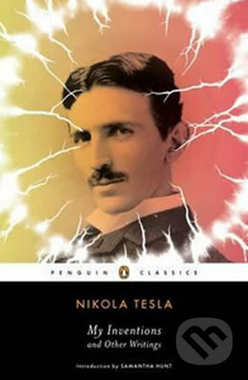 Kniha: My Inventions & Other Writings (Nikola Tesla). Penguin Books, 2012 Kniha: My Inventions & Other Writings (Nikola Tesla). Penguin Books, 2012