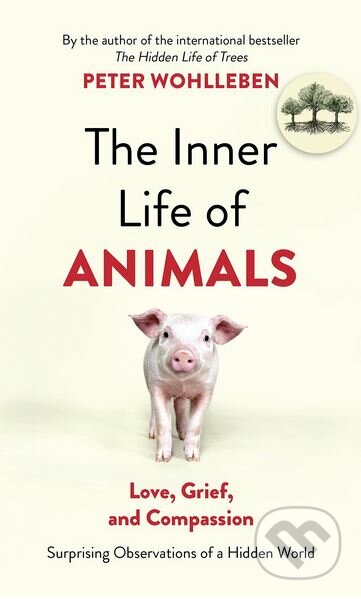 Kniha: The Inner Life of Animals (Peter Wohlleben). Vintage, 2017 Kniha: The Inner Life of Animals (Peter Wohlleben). Vintage, 2017
