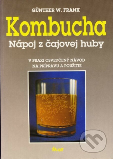 Kniha: Kombucha: Nápoj z čajovej huby (Frank W. Günther). Ikar, 1991 Kniha: Kombucha: Nápoj z čajovej huby (Frank W. Günther). Ikar, 1991