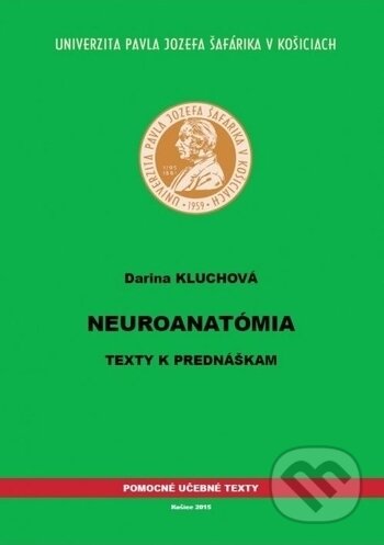 Neuroanatómia - Darina Kluchová, Univerzita Pavla Jozefa Šafárika v Košiciach, 2015
