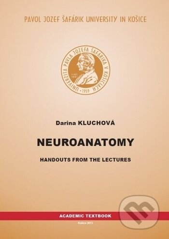 Kniha: Neuroanatomy (Darina Kluchová). Univerzita Pavla Jozefa Šafárika v Košiciach, 2013 Kniha: Neuroanatomy (Darina Kluchová). Univerzita Pavla Jozefa Šafárika v Košiciach, 2013
