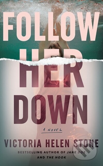 Kniha: Follow Her Down (Victoria Helen Stone). Lake Union Publishing, 2024 Kniha: Follow Her Down (Victoria Helen Stone). Lake Union Publishing, 2024