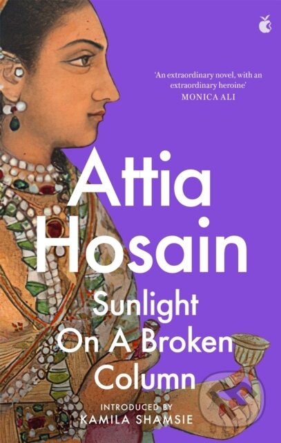 Kniha: Sunlight on a Broken Column (Attia Hosain). Virago, 2021 Kniha: Sunlight on a Broken Column (Attia Hosain). Virago, 2021