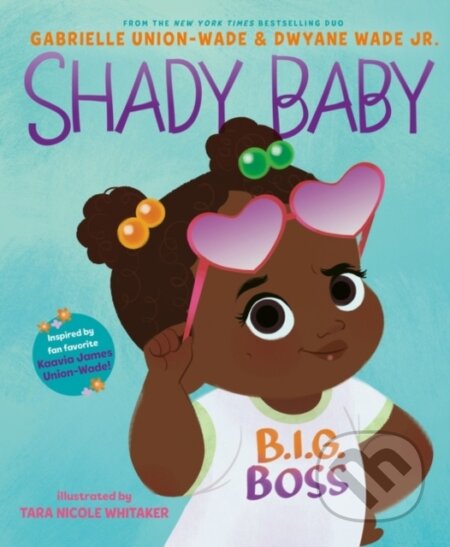 Kniha: Shady Baby (Dwyane Wade a Gabrielle Union). HarperCollins, 2021 Kniha: Shady Baby (Dwyane Wade a Gabrielle Union). HarperCollins, 2021