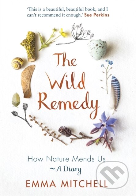 Kniha: The Wild Remedy (Emma Mitchell). Michael O'Mara Books Ltd, 2021 Kniha: The Wild Remedy (Emma Mitchell). Michael O'Mara Books Ltd, 2021