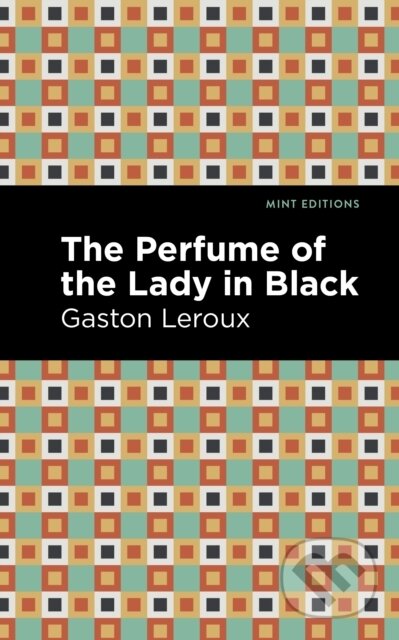 Kniha: The Perfume of the Lady in Black (Gaston Leroux). West Margin Press, 2022 Kniha: The Perfume of the Lady in Black (Gaston Leroux). West Margin Press, 2022