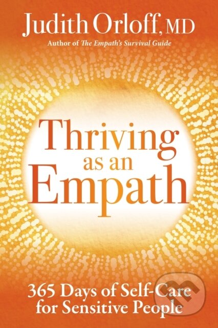 Kniha: Thriving as an Empath (Judith Orloff). Sounds True, 2022 Kniha: Thriving as an Empath (Judith Orloff). Sounds True, 2022