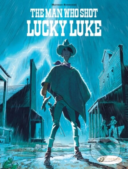 Kniha: Lucky Luke by... Bonhomme: The Man Who Shot Lucky Luke (Matthieu Bonhomme). Cinebook Ltd, 2022 Kniha: Lucky Luke by... Bonhomme: The Man Who Shot Lucky Luke (Matthieu Bonhomme). Cinebook Ltd, 2022