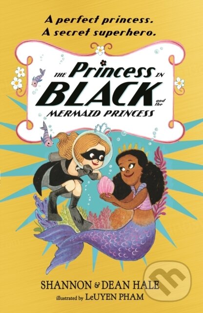 Kniha: The Princess in Black and the Mermaid Princess (Dean Hale a Shannon Hale). Walker books, 2022 Kniha: The Princess in Black and the Mermaid Princess (Dean Hale a Shannon Hale). Walker books, 2022
