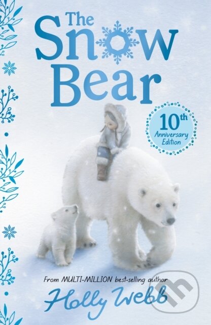 Kniha: The Snow Bear 10th Anniversary Edition (Holly Webb). , 2022 Kniha: The Snow Bear 10th Anniversary Edition (Holly Webb). , 2022
