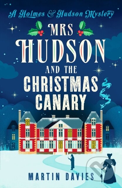 Kniha: Mrs Hudson and The Christmas Canary (Martin Davies). Canelo, 2022 Kniha: Mrs Hudson and The Christmas Canary (Martin Davies). Canelo, 2022
