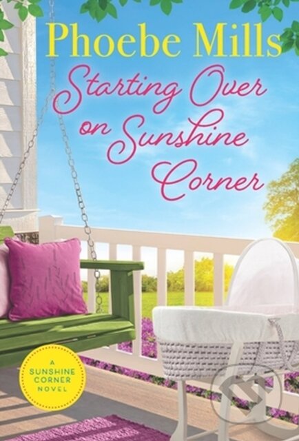 Kniha: Starting Over on Sunshine Corner (Phoebe Mills). Forever, 2023 Kniha: Starting Over on Sunshine Corner (Phoebe Mills). Forever, 2023
