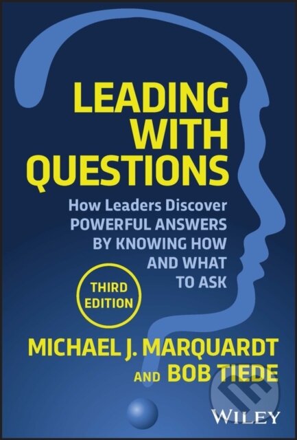 Kniha: Leading with Questions (Bob Tiede a Michael J. Marquardt). John Wiley & Sons, 2023 Kniha: Leading with Questions (Bob Tiede a Michael J. Marquardt). John Wiley & Sons, 2023