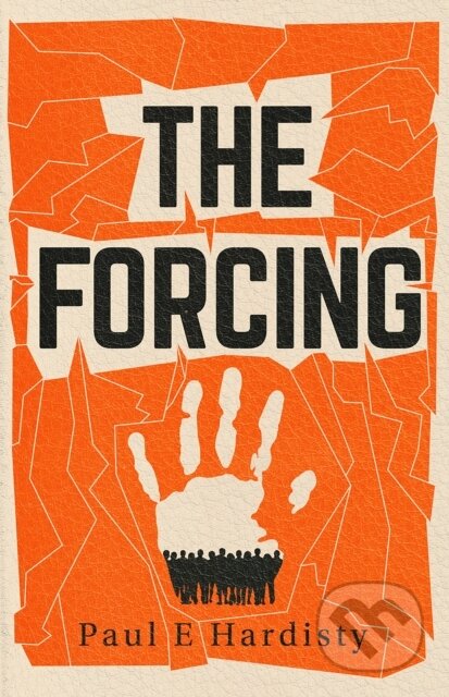 Kniha: The Forcing (Paul E. Hardisty). Orenda, 2023 Kniha: The Forcing (Paul E. Hardisty). Orenda, 2023