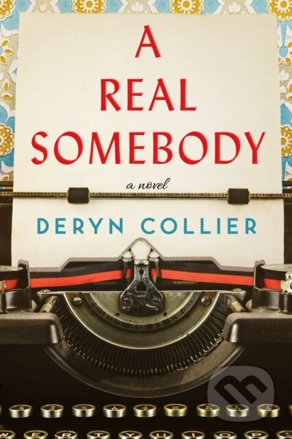 Kniha: A Real Somebody (Deryn Collier). Lake Union Publishing, 2023 Kniha: A Real Somebody (Deryn Collier). Lake Union Publishing, 2023