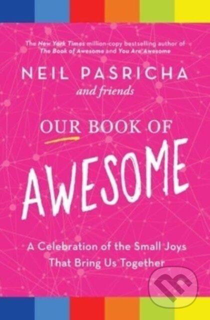 Kniha: Our Book of Awesome (Neil Pasricha). Simon & Schuster, 2023 Kniha: Our Book of Awesome (Neil Pasricha). Simon & Schuster, 2023