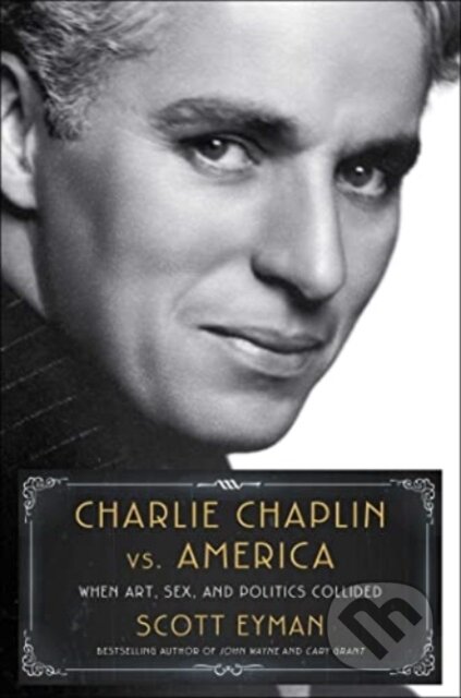 Kniha: Charlie Chaplin vs. America (Scott Eyman). Simon & Schuster, 2023 Kniha: Charlie Chaplin vs. America (Scott Eyman). Simon & Schuster, 2023