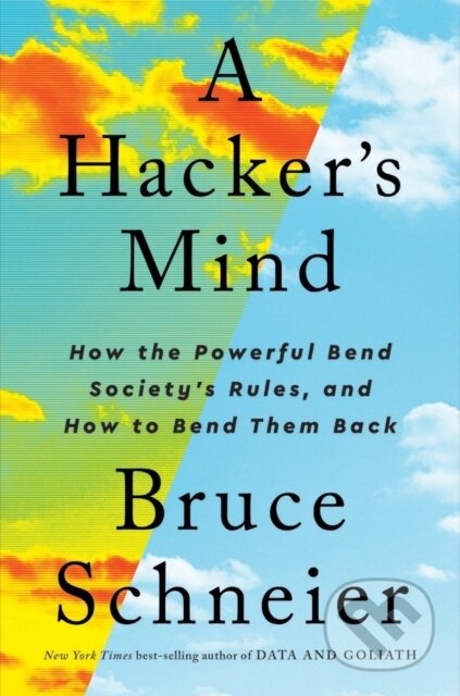 Kniha: A Hacker's Mind (Bruce Schneier). WW Norton & Co, 2023 Kniha: A Hacker's Mind (Bruce Schneier). WW Norton & Co, 2023