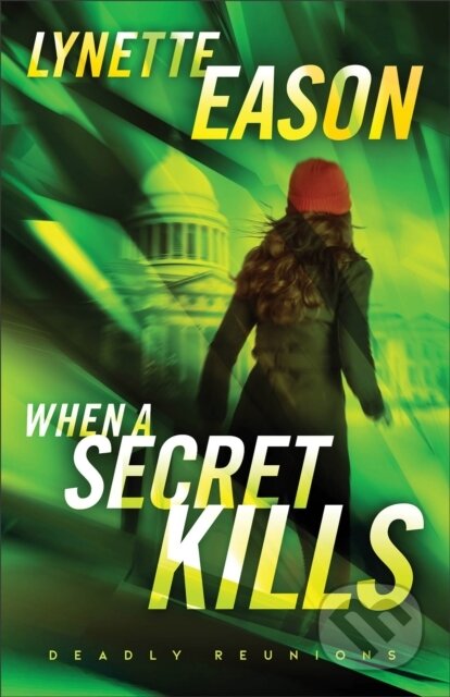 Kniha: When a Secret Kills – A Novel (Lynette Eason). , 2024 Kniha: When a Secret Kills – A Novel (Lynette Eason). , 2024