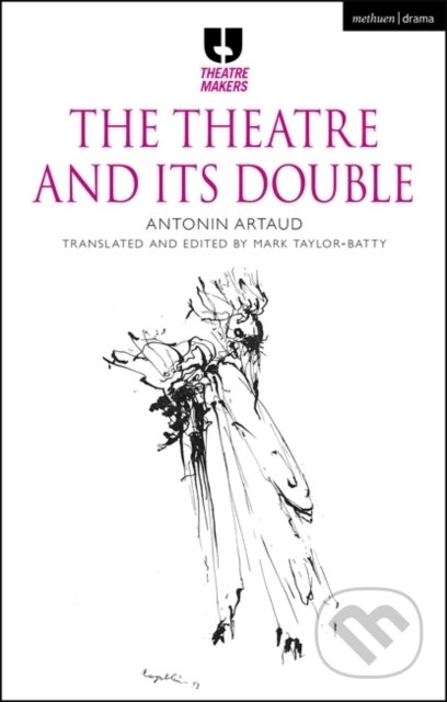 Kniha: The Theatre and its Double (Antonin Artaud a Mark Taylor-Batty). Methuen Drama, 2024 Kniha: The Theatre and its Double (Antonin Artaud a Mark Taylor-Batty). Methuen Drama, 2024