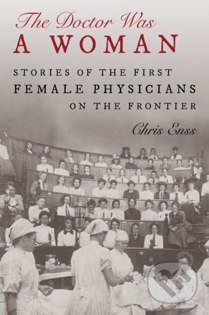 Kniha: The Doctor Was a Woman (Chris Enss). , 2024 Kniha: The Doctor Was a Woman (Chris Enss). , 2024