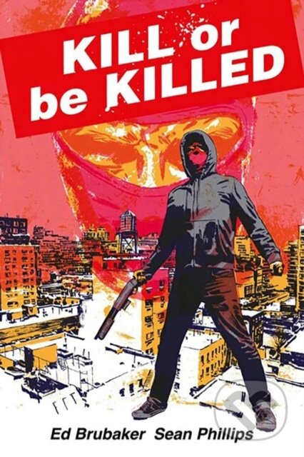 Kniha: Kill or Be Killed Compendium (Ed Brubaker). Image Comics, 2025 Kniha: Kill or Be Killed Compendium (Ed Brubaker). Image Comics, 2025