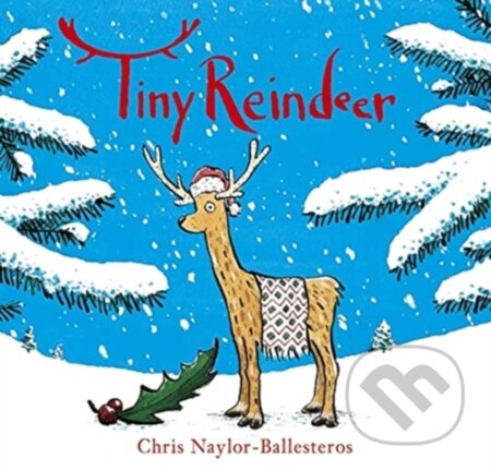 Kniha: Tiny Reindeer (Chris Naylor-Ballesteros). Andersen, 2021 Kniha: Tiny Reindeer (Chris Naylor-Ballesteros). Andersen, 2021