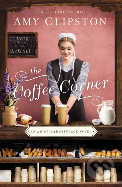 Kniha: The Coffee Corner (Amy Clipston). Zondervan, 2021 Kniha: The Coffee Corner (Amy Clipston). Zondervan, 2021