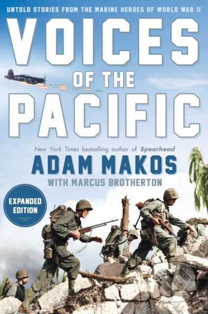Kniha: Voices Of The Pacific, Expanded Edition (Adam Makos a Marcus Brotherton). , 2021 Kniha: Voices Of The Pacific, Expanded Edition (Adam Makos a Marcus Brotherton). , 2021