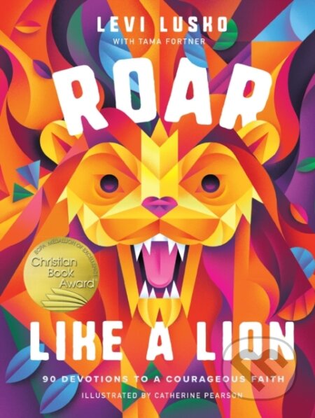 Kniha: Roar Like a Lion (Levi Lusko a Tama Fortner). , 2021 Kniha: Roar Like a Lion (Levi Lusko a Tama Fortner). , 2021