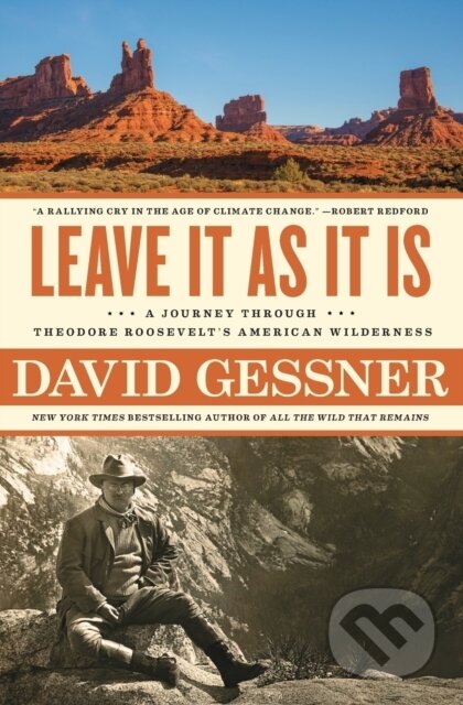 Kniha: Leave It As It Is (David Gessner). Simon & Schuster, 2021 Kniha: Leave It As It Is (David Gessner). Simon & Schuster, 2021