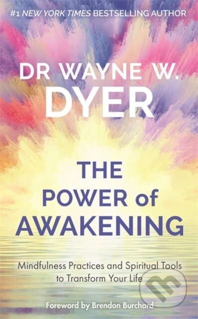 Kniha: Power of Awakening, The (Wayne W Dyer). Hay House, 2021 Kniha: Power of Awakening, The (Wayne W Dyer). Hay House, 2021