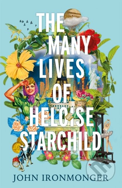 Kniha: The Many Lives of Heloise Starchild (John Ironmonger). Weidenfeld and Nicolson, 2021 Kniha: The Many Lives of Heloise Starchild (John Ironmonger). Weidenfeld and Nicolson, 2021