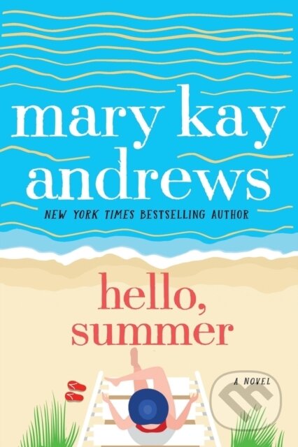 Kniha: Hello, Summer (Mary Kay Andrews). St. Martins Griffin, 2021 Kniha: Hello, Summer (Mary Kay Andrews). St. Martins Griffin, 2021