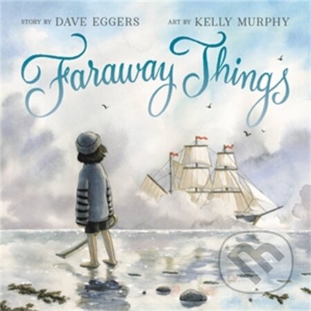 Kniha: Faraway Things (Dave Eggers). , 2021 Kniha: Faraway Things (Dave Eggers). , 2021