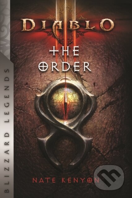 Kniha: Diablo: The Order (Nate Kenyon). Blizzard Entertainment, 2021 Kniha: Diablo: The Order (Nate Kenyon). Blizzard Entertainment, 2021