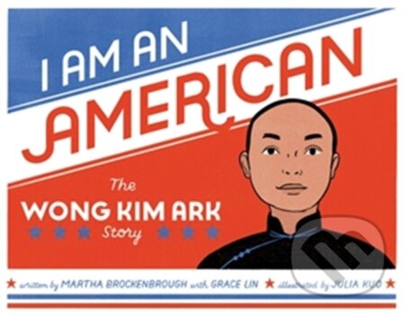 Kniha: I Am an American (Grace Lin a Martha Brockenbrough). , 2021 Kniha: I Am an American (Grace Lin a Martha Brockenbrough). , 2021