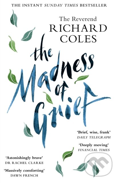 Kniha: The Madness of Grief (Reverend Richard Coles). Weidenfeld and Nicolson, 2022 Kniha: The Madness of Grief (Reverend Richard Coles). Weidenfeld and Nicolson, 2022
