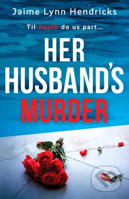 Kniha: Her Husband's Murder (Jaime Lynn Hendricks). Canelo, 2022 Kniha: Her Husband's Murder (Jaime Lynn Hendricks). Canelo, 2022