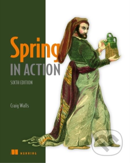 Kniha: Spring in Action (Craig Walls). Manning Publications, 2022 Kniha: Spring in Action (Craig Walls). Manning Publications, 2022