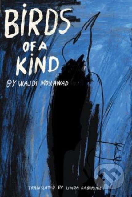 Kniha: Birds of a Kind (Wajdi Mouawad). , 2022 Kniha: Birds of a Kind (Wajdi Mouawad). , 2022