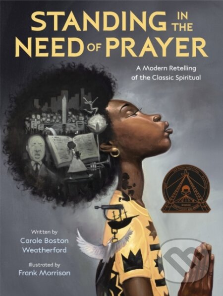 Kniha: Standing in the Need of Prayer (Carole Boston Weatherford a Frank Morrison). , 2022 Kniha: Standing in the Need of Prayer (Carole Boston Weatherford a Frank Morrison). , 2022