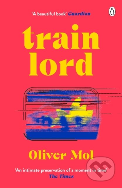 Kniha: Train Lord (Oliver Mol). Michael Joseph, 2023 Kniha: Train Lord (Oliver Mol). Michael Joseph, 2023