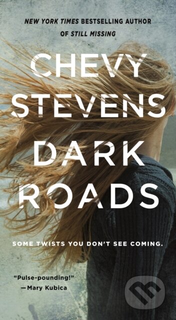 Kniha: Dark Roads (Chevy Stevens). , 2023 Kniha: Dark Roads (Chevy Stevens). , 2023