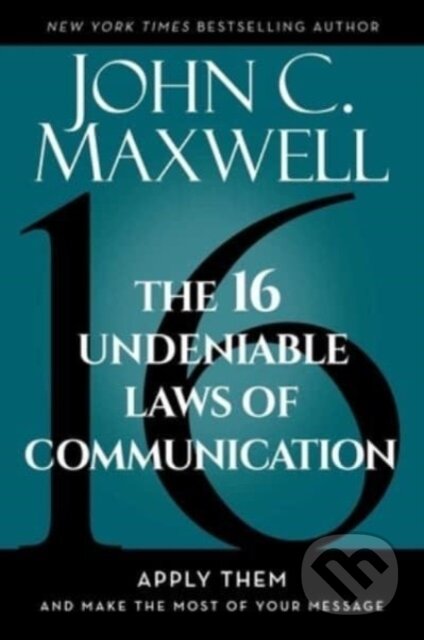 Kniha: The 16 Undeniable Laws of Communication (John C. Maxwell). , 2023 Kniha: The 16 Undeniable Laws of Communication (John C. Maxwell). , 2023