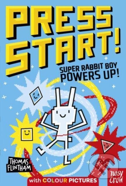 Kniha: Press Start! Super Rabbit Boy Powers Up! (Thomas Flintham). Nosy Crow, 2023 Kniha: Press Start! Super Rabbit Boy Powers Up! (Thomas Flintham). Nosy Crow, 2023