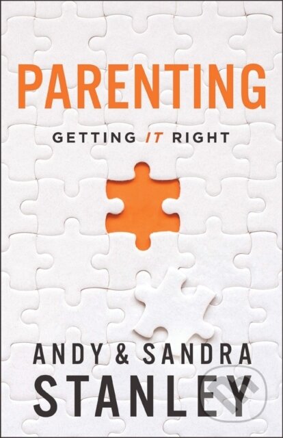 Kniha: Parenting (Andy Stanley a Sandra Stanley). Zondervan, 2023 Kniha: Parenting (Andy Stanley a Sandra Stanley). Zondervan, 2023