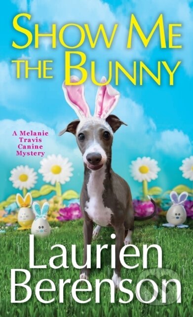 Kniha: Show Me the Bunny (Laurien Berenson). Kensington Publishing Corporation, 2023 Kniha: Show Me the Bunny (Laurien Berenson). Kensington Publishing Corporation, 2023