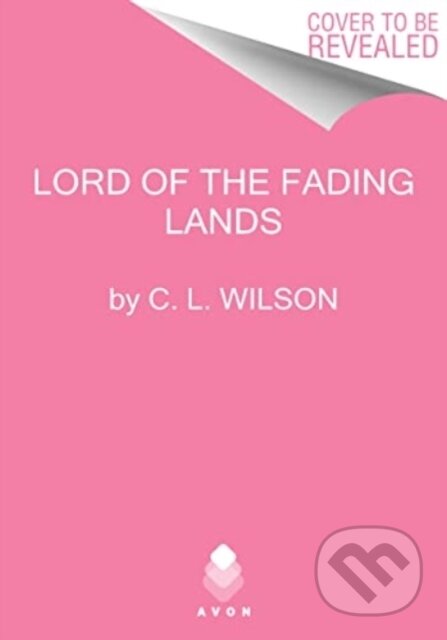 Kniha: Lord of the Fading Lands (C. L. Wilson). Avon, 2024 Kniha: Lord of the Fading Lands (C. L. Wilson). Avon, 2024